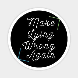 Make Lying Wrong Again Magnet